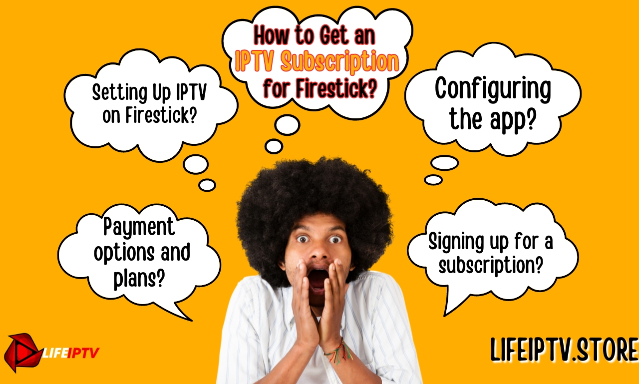 Firestick, IPTV Subscription
