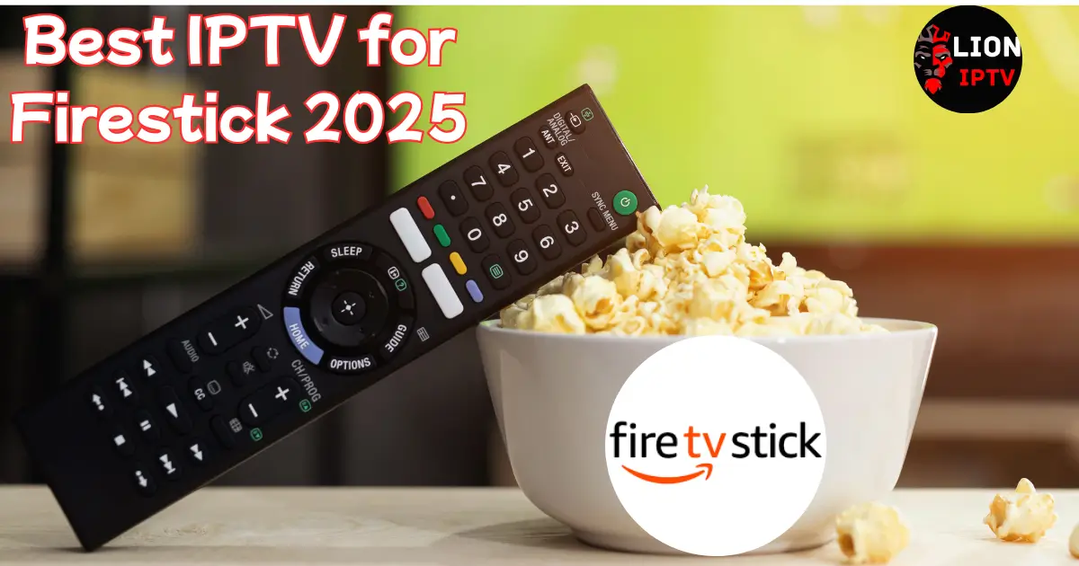 Best IPTV for Firestick 2025